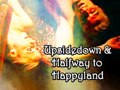 Upside Down and Halfway to Happyland Upside Down and Halfway to Happyland